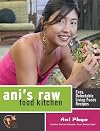 Ani's Raw Food Kitchen: Easy, Delectable Living Foods Recipes