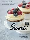 Sweet!: From Agave to Turbinado, Home Baking with Every Kind of Natural Sugar and Sweetener