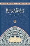 Rumi's Tales from the Silk Road: A Pilgrimage to Paradise