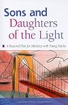 Sons and Daughters of the Light: A Pastoral Plan for Ministry with Young Adults