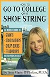 How to go to college on a shoe string : the insider's guide to grants, scholarships, cheap books, fellowships and other financial aid secrets