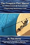 The Complete Pool Manual for Homeowners and Professionals: A Step-by-Step Maintenance Guide