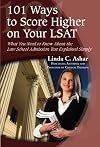 101 Ways to Score Higher on Your LSAT: What You Need to Know About the Law School Admission Test Explained Simply