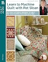 Learn to Machine Quilt with Pat Sloan Leisure Arts #4596