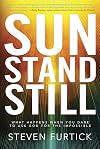 Sun Stand Still: What Happens When You Dare to Ask God for the Impossible