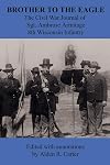 Brother to the Eagle: The Civil War Journal of Sgt. Ambrose Armitage - 8th Wisconsin Volunteer Infantry