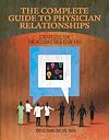 The Complete Guide to Physician Relationships: Strategies for the Accountable Care Era