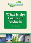 What Is the Future of Biofuels? (The Future of Renewable Energy)