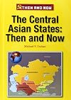 The Central Asian States: Then and Now (The Former Soviet Union: Then and Now)