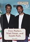 Trey Parker, Matt Stone, and South Park (Contemporary Cartoon Creators)