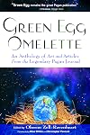 Green Egg Omelette: An Anthology of Art and Articles from the Legendary Pagan Journal - Oberon Zell-Ravenheart