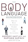 The Body Language Handbook: How to Read Everyone's Hidden Thoughts and Intentions