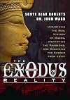 The Exodus Reality: Unearthing the Real History of Moses, Identifying the Pharaohs, and Examining the Exodus from Egypt