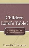 Children at the Lord's Table?: Assessing the Case for Paedocommunion