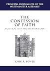 The Confession of Faith: A Critical Text and Introduction (Principal Documents of the Westminster Assembly)