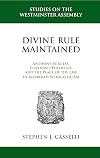 Divine Rule Maintained: Anthony Burgess, Covenant Theology, and the Place of the Law in Reformed Scholasticism