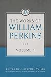 The Works of William Perkins, Volume 1