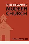 Ten Indictments Against the Modern Church