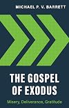 The Gospel of Exodus: Misery, Deliverance, Gratitude