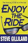 Enjoy the Ride: How to Experience the True Joy of Life