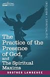 The Practice of the Presence of God and The Spiritual Maxims