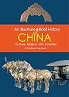 An Illustrated Brief History of China: Culture, Religion, Art, Invention