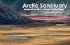Arctic Sanctuary: Images of the Arctic National Wildlife Refuge