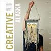 Creative Alaska: A Ten-Year Retrospective of Support for Alaska Artists, 2004-2013