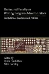 Untenured Faculty as Writing Program Administrators: Institutional Practices and Politics