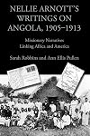 Nellie Arnott's writings on Angola, 1905-1913 : missionary narratives linking Africa and America