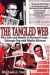 The Tangled Web: The Life and Death of Richard Cain—Chicago Cop and Mafia Hitman