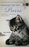 Because the Cat Purrs: How We Relate to Other Species and Why it Matters