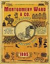Montgomery Ward & Co. Catalogue and Buyers' Guide, 1895
