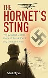The Hornet's Sting: The Amazing Untold Story of World War II Spy Thomas Sneum