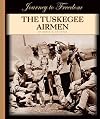 The Tuskegee Airmen (Journey to Freedom)