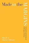 Made in the margins Latina/o constructions of U.S. religious history