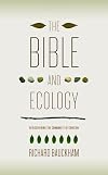 The Bible and Ecology: Rediscovering the Community of Creation (Sarum Theological Lectures)