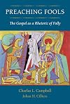 Preaching Fools: The Gospel as a Rhetoric of Folly