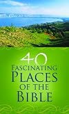 40 Fascinating Places of the Bible (VALUE BOOKS)