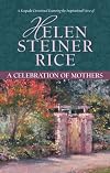 A Celebration Of Mothers (Helen Steiner Rice Collection)