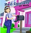 Mail Carriers at Work (Meet Your Community Workers!)