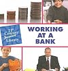Working at a Bank (21st Century Junior Library: Careers)