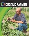 Organic Farmer (21st Century Skills Library: Cool Careers)
