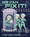 We Can Fix It: A Time Travel Memoir
