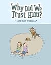 Why Did We Trust Him?