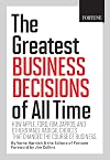 FORTUNE The Greatest Business Decisions of All Time: How Apple, Ford, IBM, Zappos, and others made radical choices that changed the course of business.