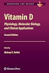 Vitamin D: Physiology, Molecular Biology, and Clinical Applications (Nutrition and Health)