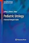 Pediatric Urology: A General Urologist's Guide (Current Clinical Urology)