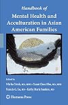 Handbook of Mental Health and Acculturation in Asian American Families (Current Clinical Psychiatry)