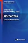 Amenorrhea: A Case-Based, Clinical Guide (Contemporary Endocrinology)